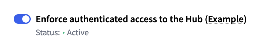 Screenshot of the toggle to enable Enforced authenticated access to the Hub.